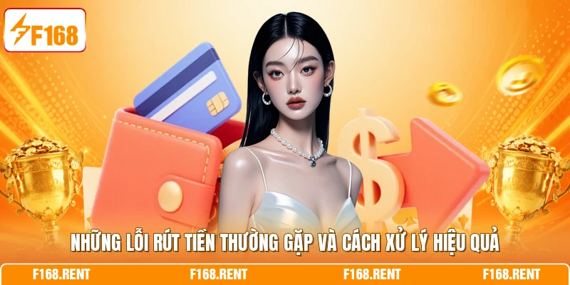 Những lỗi rút tiền thường gặp và cách xử lý hiệu quả